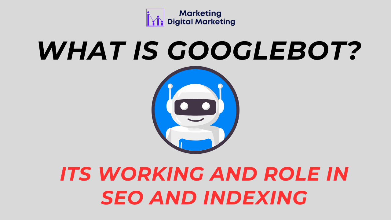 What Is Googlebot in SEO? Its Working and Role in SEO and Indexing