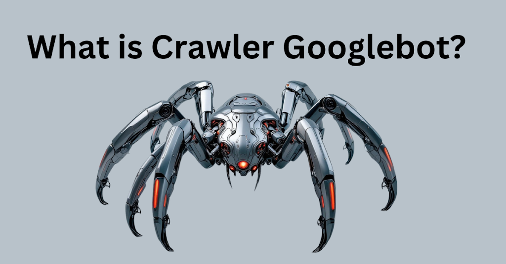 What is Crawler Googlebot? Working, Importance, Optimizing for Crawler Googlebot