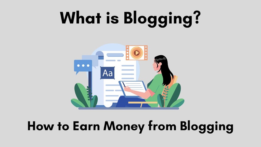 What is Blogging: How to Earn Money from Blogging